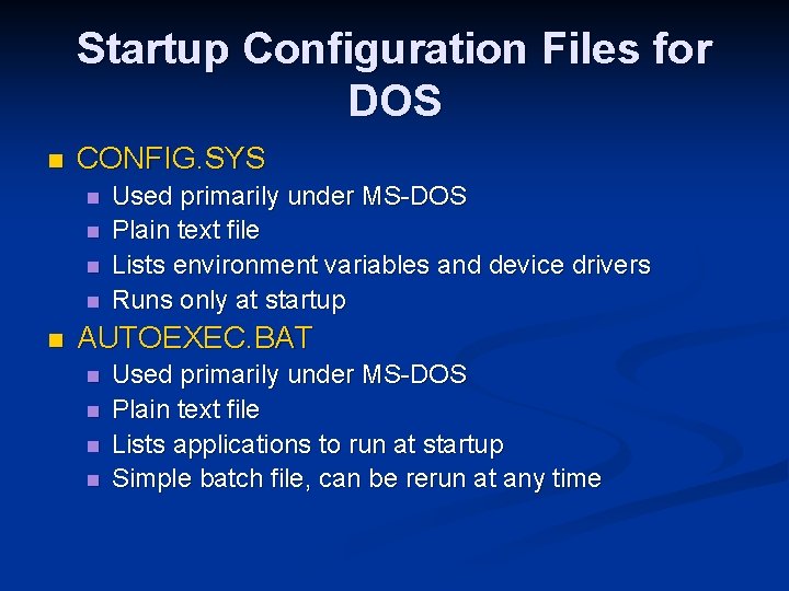 Startup Configuration Files for DOS n CONFIG. SYS n n n Used primarily under