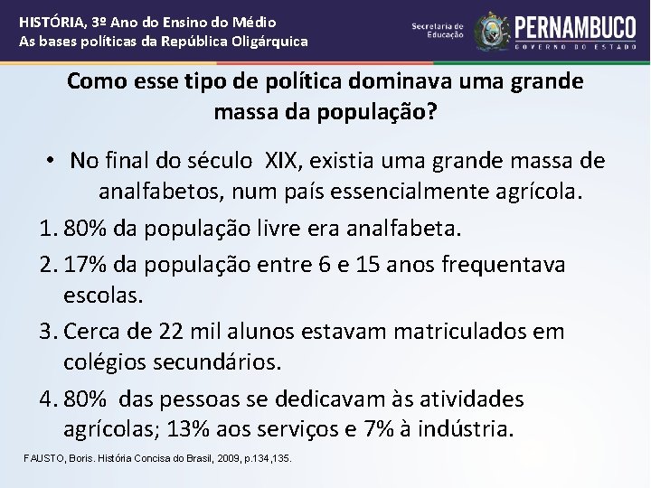 HISTÓRIA, 3º Ano do Ensino do Médio As bases políticas da República Oligárquica Como