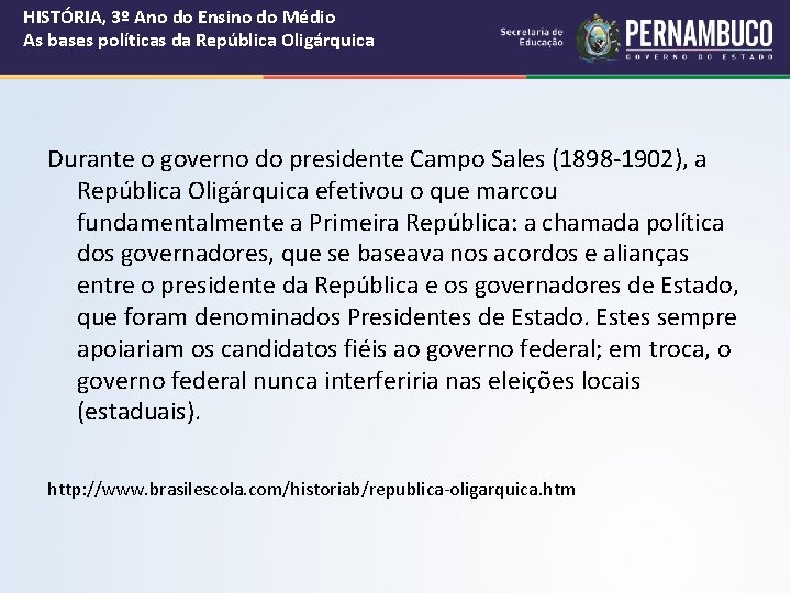 HISTÓRIA, 3º Ano do Ensino do Médio As bases políticas da República Oligárquica Durante