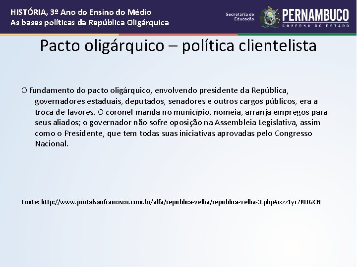 HISTÓRIA, 3º Ano do Ensino do Médio As bases políticas da República Oligárquica Pacto