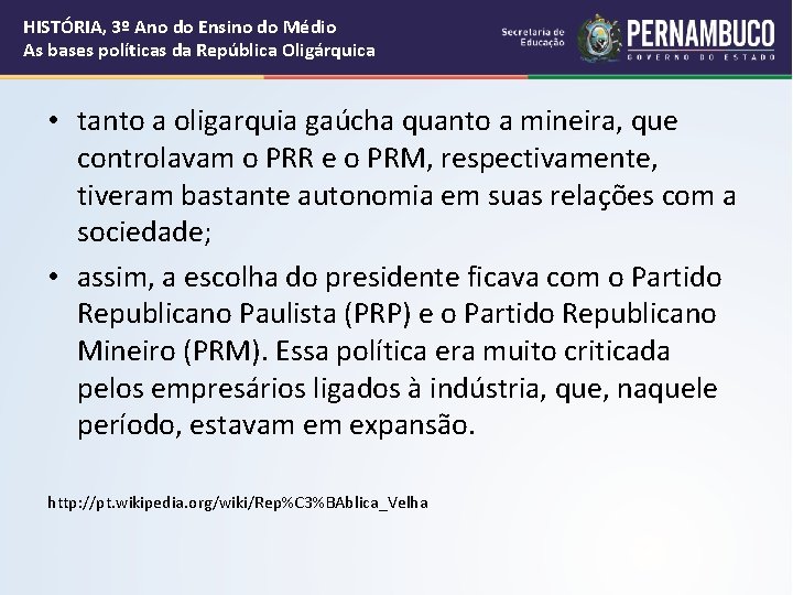 HISTÓRIA, 3º Ano do Ensino do Médio As bases políticas da República Oligárquica •