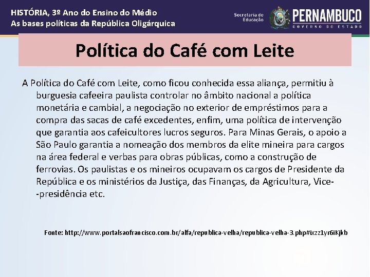 HISTÓRIA, 3º Ano do Ensino do Médio As bases políticas da República Oligárquica Política