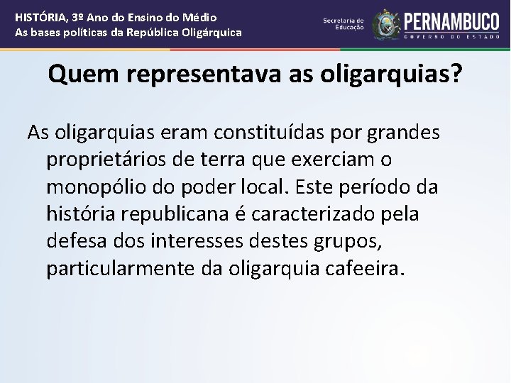 HISTÓRIA, 3º Ano do Ensino do Médio As bases políticas da República Oligárquica Quem