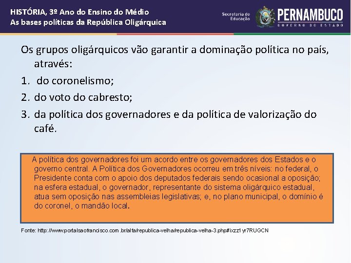 HISTÓRIA, 3º Ano do Ensino do Médio As bases políticas da República Oligárquica Os