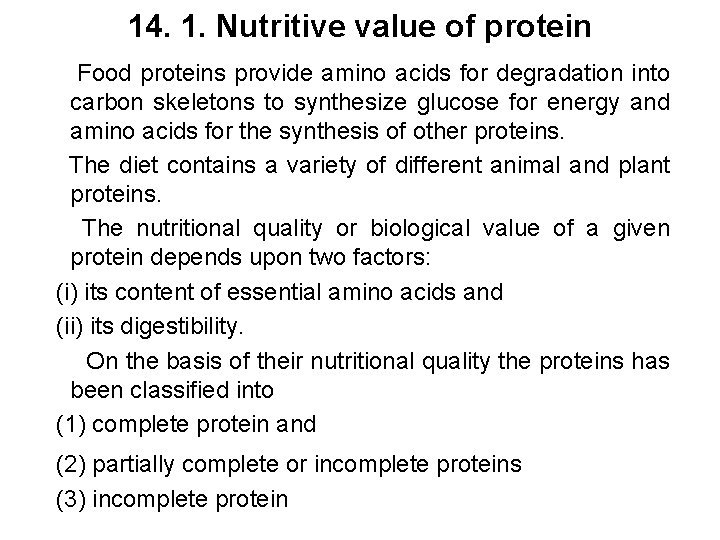 14. 1. Nutritive value of protein Food proteins provide amino acids for degradation into