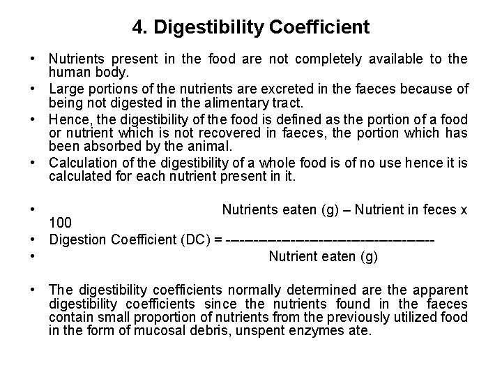 4. Digestibility Coefficient • Nutrients present in the food are not completely available to