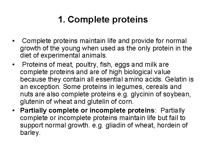 1. Complete proteins • Complete proteins maintain life and provide for normal growth of