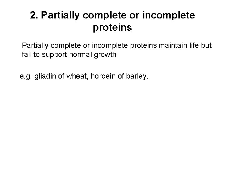 2. Partially complete or incomplete proteins maintain life but fail to support normal growth