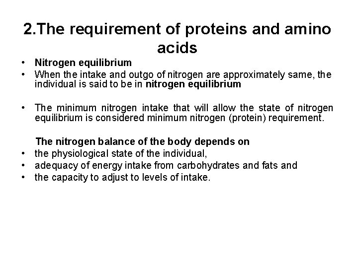 2. The requirement of proteins and amino acids • Nitrogen equilibrium • When the