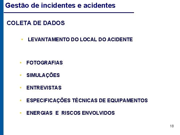 Gestão de incidentes e acidentes COLETA DE DADOS • LEVANTAMENTO DO LOCAL DO ACIDENTE