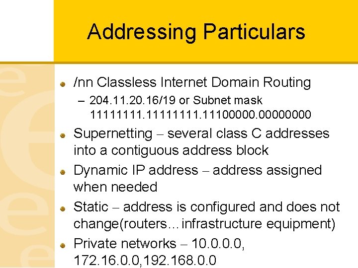 Addressing Particulars /nn Classless Internet Domain Routing – 204. 11. 20. 16/19 or Subnet