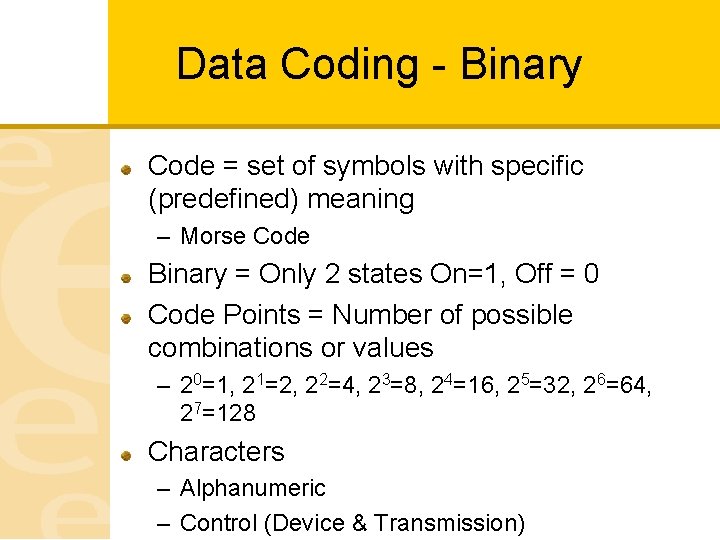Data Coding - Binary Code = set of symbols with specific (predefined) meaning –