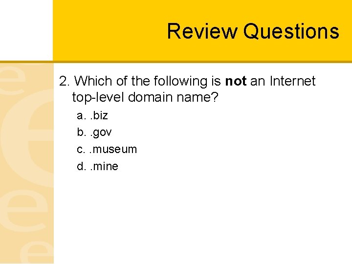 Review Questions 2. Which of the following is not an Internet top-level domain name?