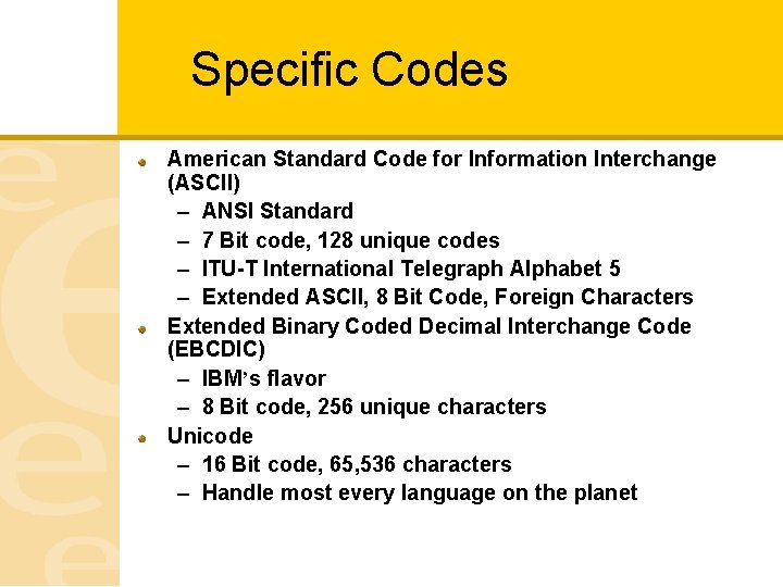 Specific Codes American Standard Code for Information Interchange (ASCII) – ANSI Standard – 7