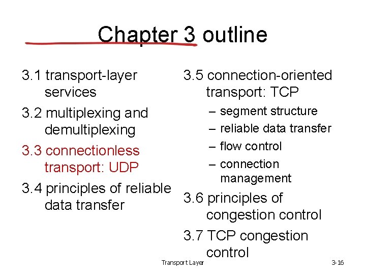 Chapter 3 outline 3. 1 transport-layer 3. 5 connection-oriented services transport: TCP – segment Chapter 3 outline 3. 1 transport-layer 3. 5 connection-oriented services transport: TCP – segment