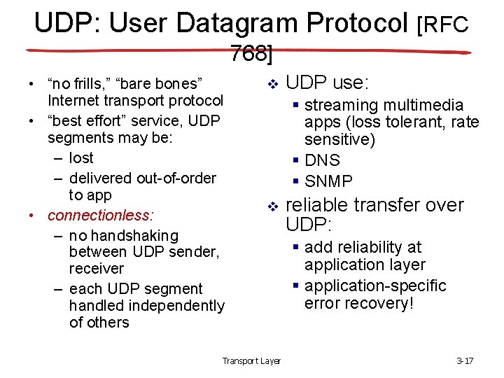 UDP: User Datagram Protocol [RFC 768] • “no frills, ” “bare bones” Internet transport