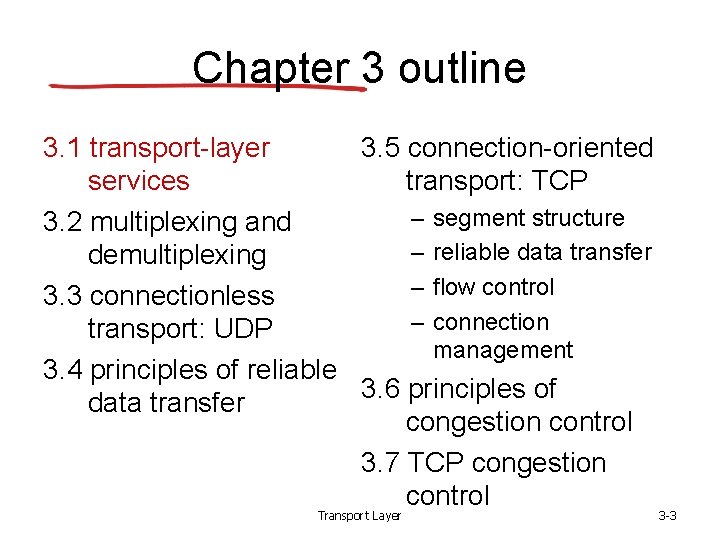Chapter 3 outline 3. 1 transport-layer 3. 5 connection-oriented services transport: TCP – segment Chapter 3 outline 3. 1 transport-layer 3. 5 connection-oriented services transport: TCP – segment