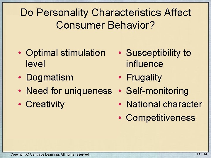 Do Personality Characteristics Affect Consumer Behavior? • Optimal stimulation level • Dogmatism • Need