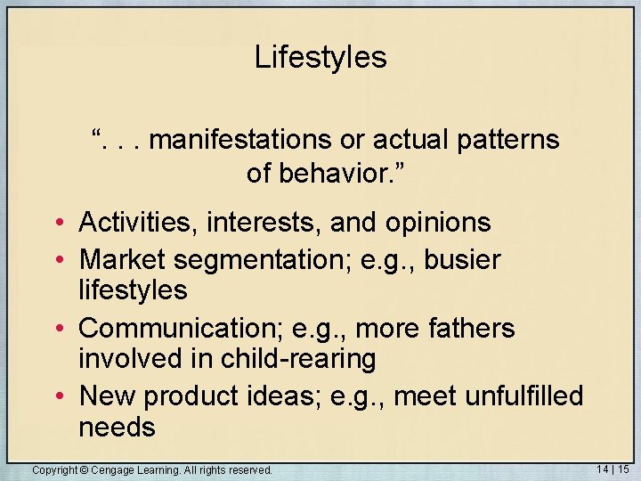 Lifestyles “. . . manifestations or actual patterns of behavior. ” • Activities, interests,