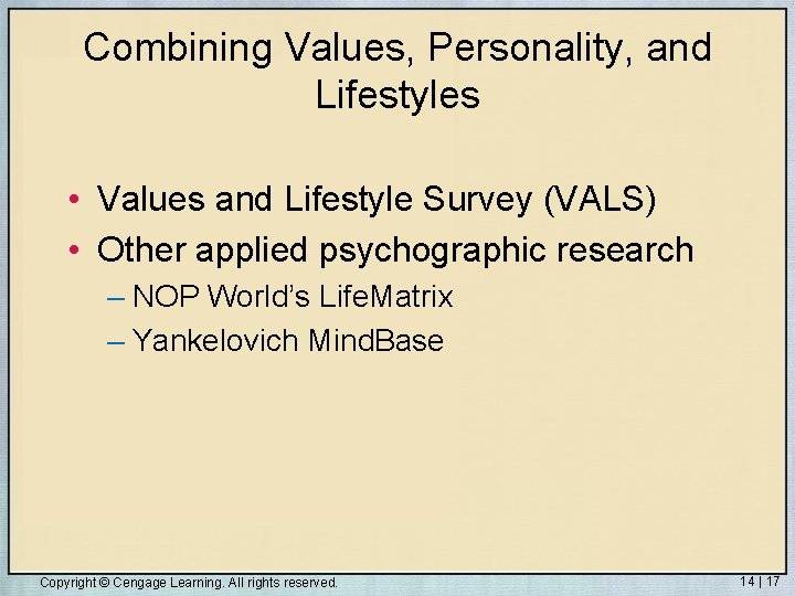 Combining Values, Personality, and Lifestyles • Values and Lifestyle Survey (VALS) • Other applied