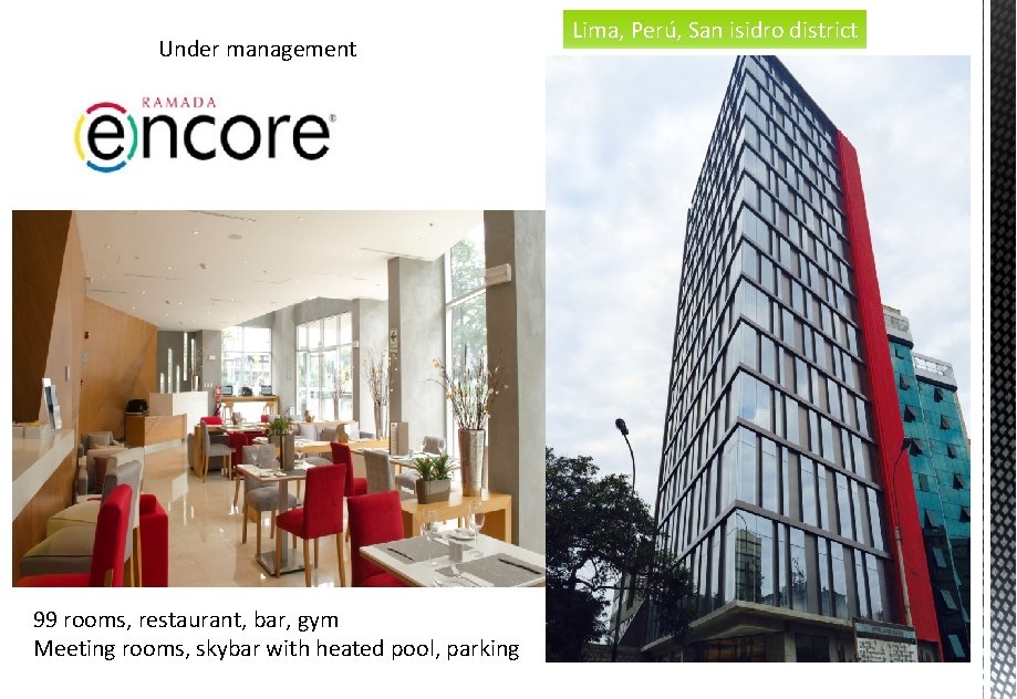 Under management 99 rooms, restaurant, bar, gym Meeting rooms, skybar with heated pool, parking