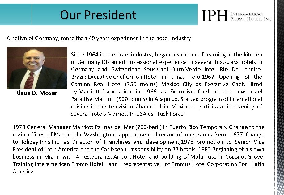 Our President A native of Germany, more than 40 years experience in the hotel