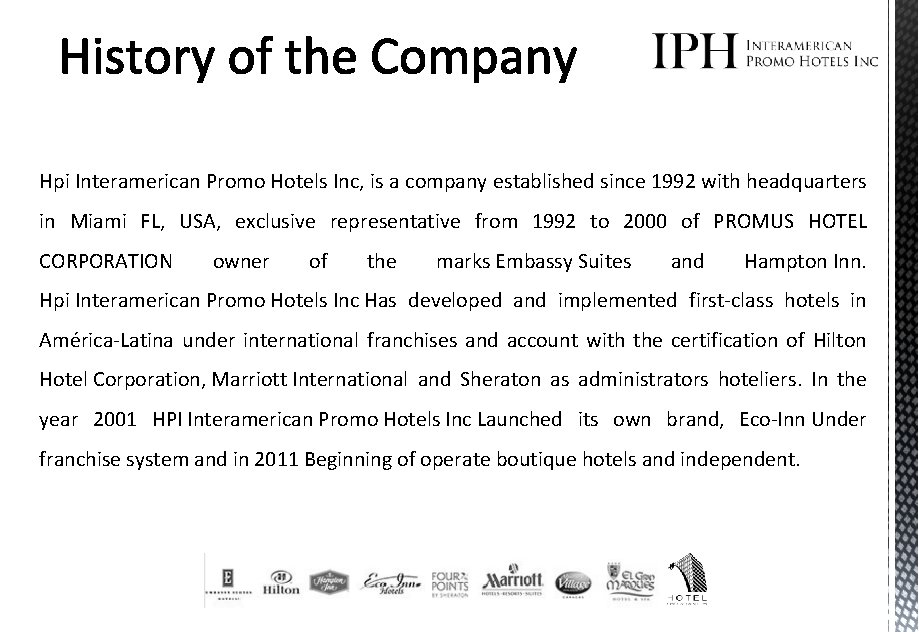 Hpi Interamerican Promo Hotels Inc, is a company established since 1992 with headquarters in