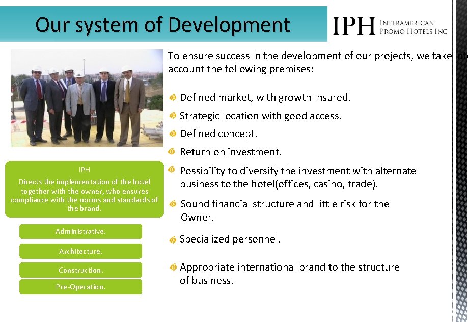 Our system of Development To ensure success in the development of our projects, we