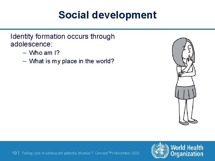 Social development Identity formation occurs through adolescence: – Who am I? – What is