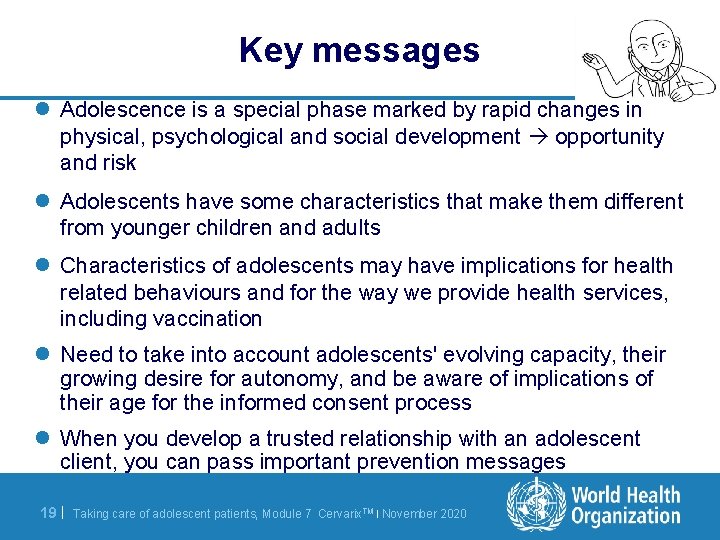 Key messages l Adolescence is a special phase marked by rapid changes in physical,