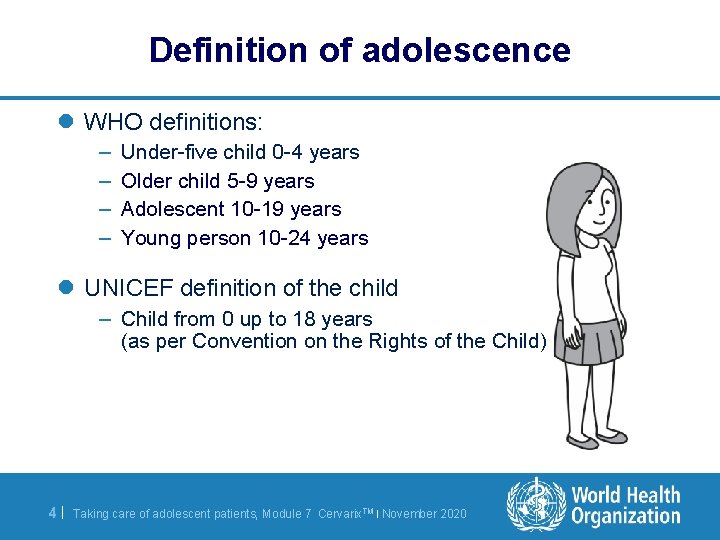 Definition of adolescence l WHO definitions: – – Under-five child 0 -4 years Older