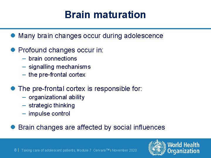 Brain maturation l Many brain changes occur during adolescence l Profound changes occur in: