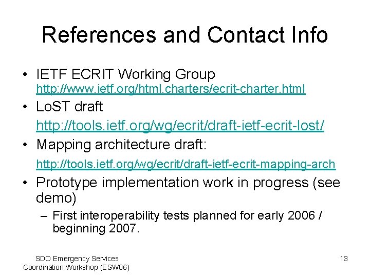 References and Contact Info • IETF ECRIT Working Group http: //www. ietf. org/html. charters/ecrit-charter.