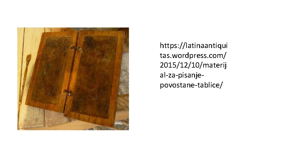 https: //latinaantiqui tas. wordpress. com/ 2015/12/10/materij al-za-pisanjepovostane-tablice/ 