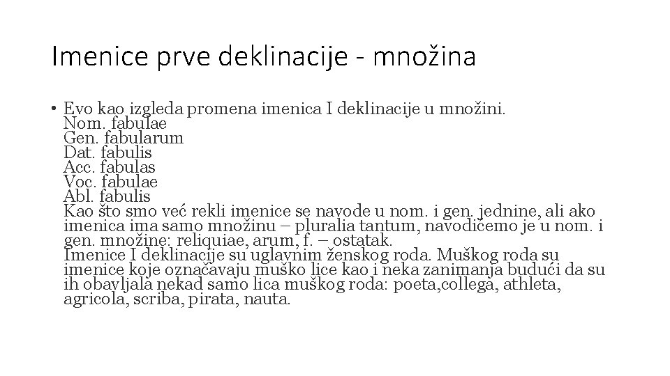 Imenice prve deklinacije - množina • Evo kao izgleda promena imenica I deklinacije u
