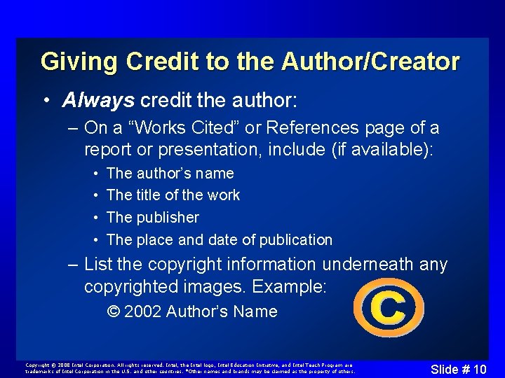 Giving Credit to the Author/Creator • Always credit the author: – On a “Works
