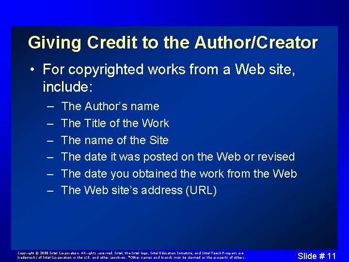 Giving Credit to the Author/Creator • For copyrighted works from a Web site, include: