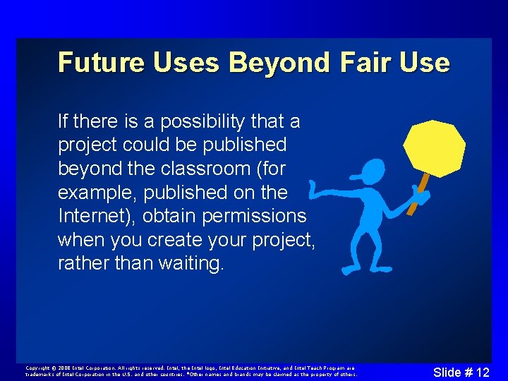Future Uses Beyond Fair Use If there is a possibility that a project could