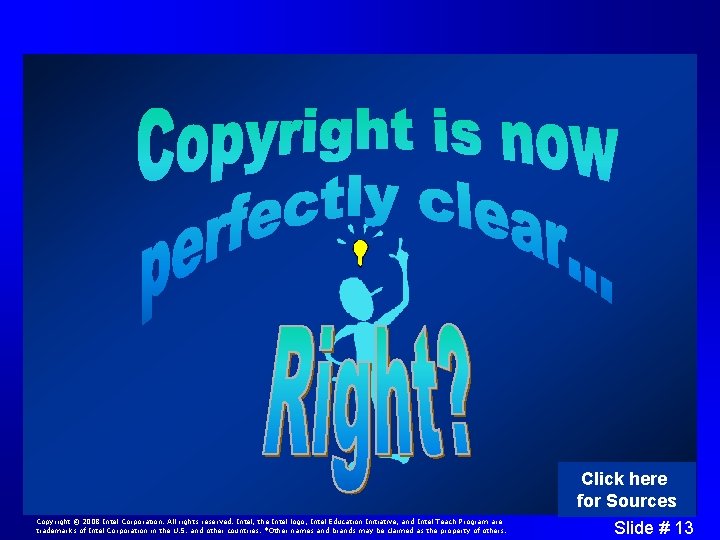 Click here for Sources Copyright © 2008 Intel Corporation. All rights reserved. Intel, the