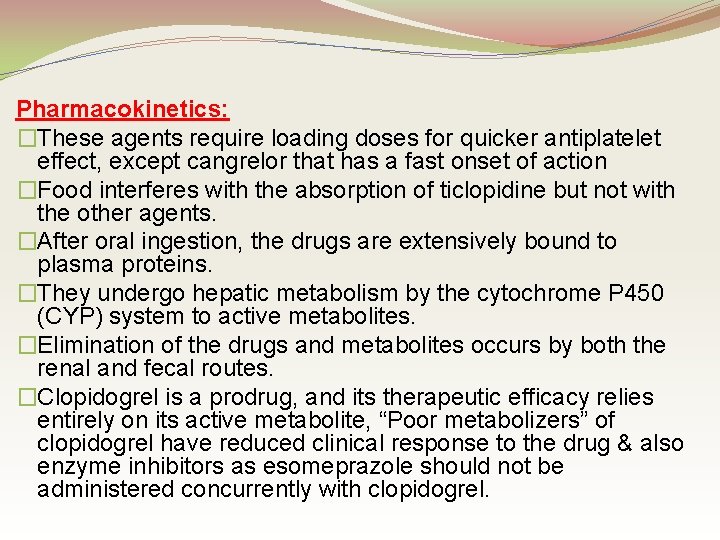 Pharmacokinetics: �These agents require loading doses for quicker antiplatelet effect, except cangrelor that has