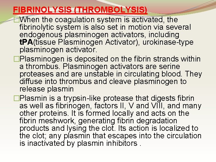 FIBRINOLYSIS (THROMBOLYSIS) �When the coagulation system is activated, the fibrinolytic system is also set