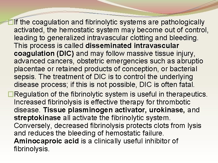 �If the coagulation and fibrinolytic systems are pathologically activated, the hemostatic system may become