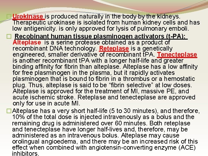 �Urokinase is produced naturally in the body by the kidneys. Therapeutic urokinase is isolated