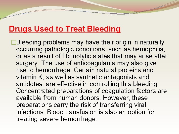 Drugs Used to Treat Bleeding �Bleeding problems may have their origin in naturally occurring