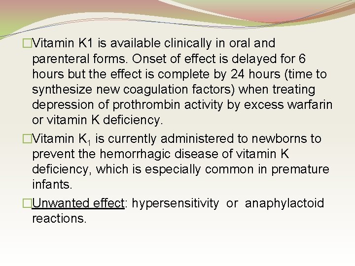 �Vitamin K 1 is available clinically in oral and parenteral forms. Onset of effect