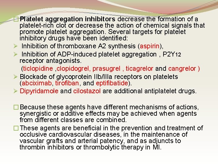 �Platelet aggregation inhibitors decrease the formation of a platelet-rich clot or decrease the action