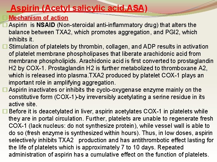 Aspirin (Acetyl salicylic acid, ASA) � Mechanism of action � Aspirin is NSAID (Non-steroidal