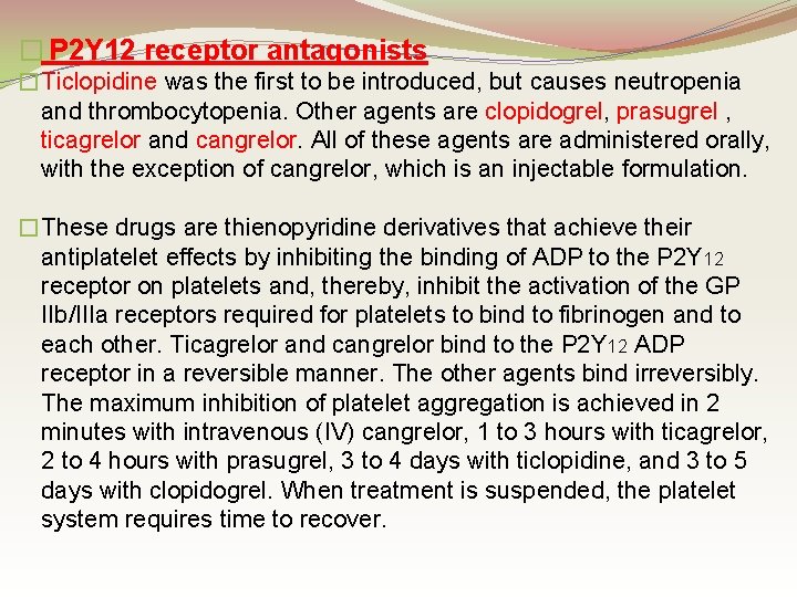 � P 2 Y 12 receptor antagonists �Ticlopidine was the first to be introduced,