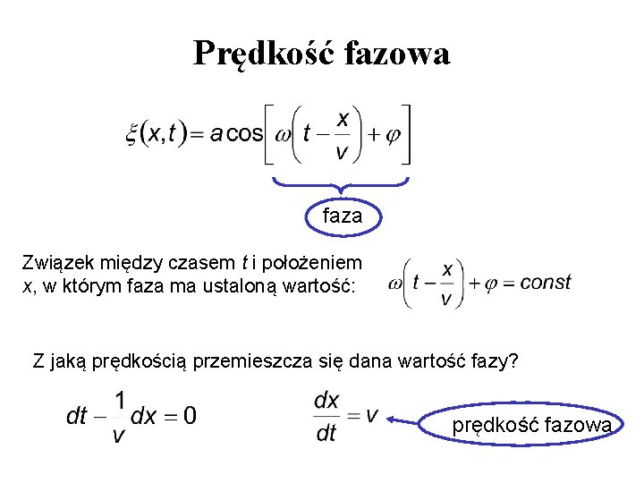 Prędkość fazowa faza Związek między czasem t i położeniem x, w którym faza ma