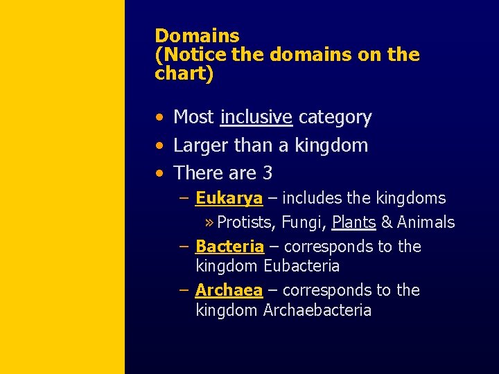 Domains (Notice the domains on the chart) • Most inclusive category • Larger than